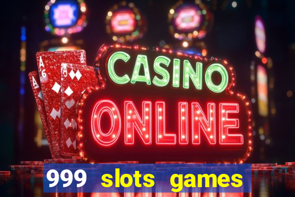 999 slots games download apk